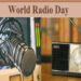 आज विश्व रेडियो दिवस